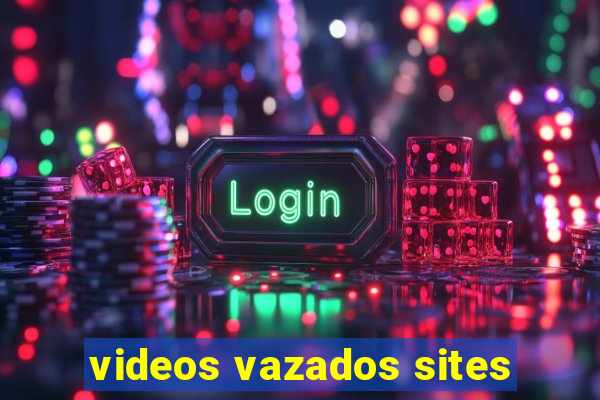 videos vazados sites